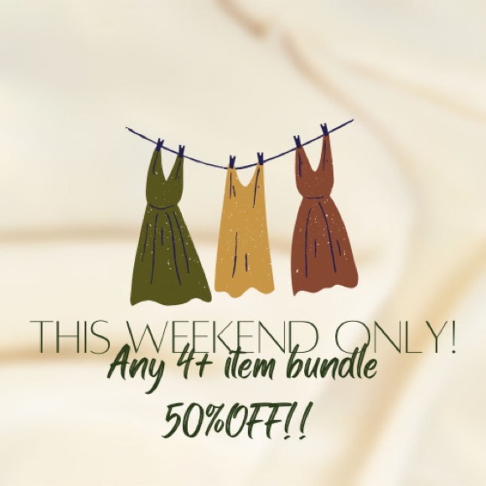 This weekend only, any 4+ item bundle 50% off!!